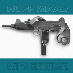 Get Ya Certificate by Ruff Maab album reviews, ratings, credits