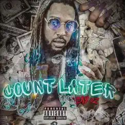 Count Later - Single by Zay Oz album reviews, ratings, credits