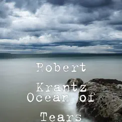 Ocean of Tears by Robert Krantz album reviews, ratings, credits