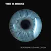 This is House (feat. Gavrilovich) - Single album lyrics, reviews, download