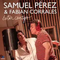 Estar Contigo - Single by Samuel Pérez & Fabián Corrales album reviews, ratings, credits