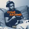 Come Around - Single album lyrics, reviews, download