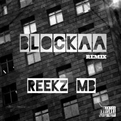 Blockaa Remix - Single by Reekz MB album reviews, ratings, credits