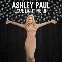 Love Light Me Up by Ashley Paul album reviews, ratings, credits