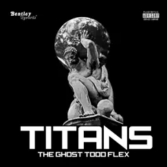 Titans - Single by The Ghost Todd Flex album reviews, ratings, credits