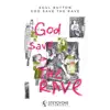 God Save the Rave - Single album lyrics, reviews, download