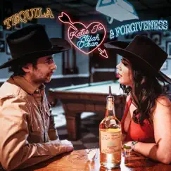 Tequila & Forgiveness - Single by Katie Jo & Elijah Ocean album reviews, ratings, credits