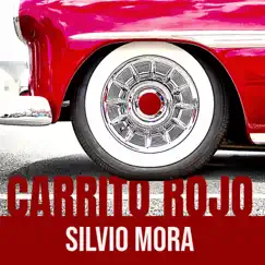 Carrito Rojo - Single by Silvio Mora album reviews, ratings, credits
