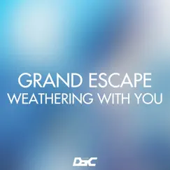 Grand Escape (Weathering with You) - Single by DSC album reviews, ratings, credits