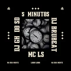 5 Minutos - Single by Dj BruBeat, DJ Gh Do Sd & MC LS album reviews, ratings, credits