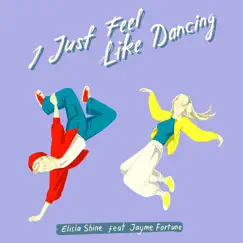 Feel like dancing (feat. Jayme Fortune) - Single by Elisia Shine album reviews, ratings, credits