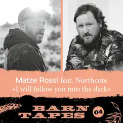 I Will Follow You into the Dark (Barn Tapes 04) [feat. Northcote] - Single by Matze Rossi album reviews, ratings, credits