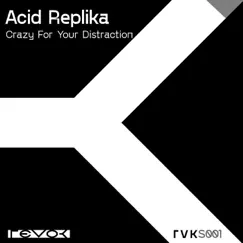 Crazy for Your Distraction - Single by Acid Replika album reviews, ratings, credits