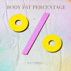 Body Fat Percentage - Single by We Three album reviews, ratings, credits