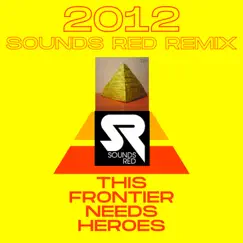 2012 (Sounds RED Remix) - Single by This Frontier Needs Heroes album reviews, ratings, credits