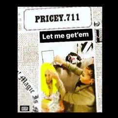 Let Me Get'em by Pricey.711 album reviews, ratings, credits