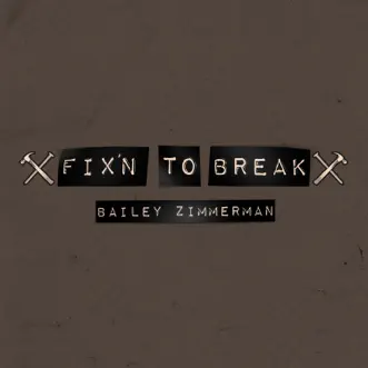 Fix'n To Break - Single by Bailey Zimmerman album download