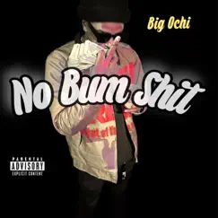 No Bum Shit - Single by Big Ochi album reviews, ratings, credits