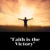 Faith Is the Victory - Single album lyrics, reviews, download