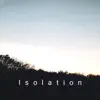 Isolation - Single album lyrics, reviews, download