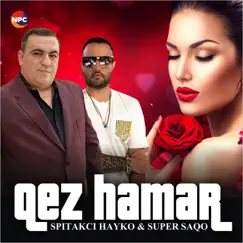 Qez Hamar - Single by Spitakci Hayko & Super Saqo album reviews, ratings, credits