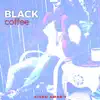Black Coffee - Single album lyrics, reviews, download