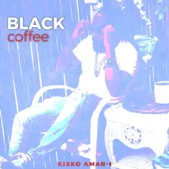 Black Coffee - Single by Kisko Amar-I album reviews, ratings, credits