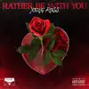 Rather Be With You - Single album lyrics, reviews, download