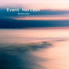 Event Horizon - Single by Blackhole Smile album reviews, ratings, credits