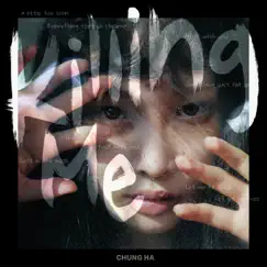 Killing Me - Single by CHUNG HA album reviews, ratings, credits