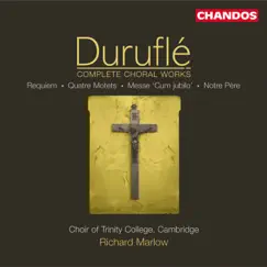 Durufle: Complete Choral Works by The Choir of Trinity College Cambridge, Richard Marlow & Mark Williams album reviews, ratings, credits