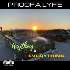 Anything X Everything - Single by Proofa Lyfe album reviews, ratings, credits