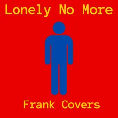 Lonely No More - Single by Frank Covers album reviews, ratings, credits
