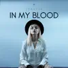 In My Blood - Single album lyrics, reviews, download