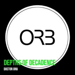 Depths of Decadence - Single by Doctor Orb album reviews, ratings, credits