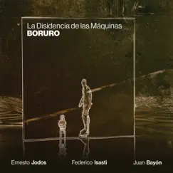 Boruro (feat. Juan Bayon, Ernesto Jodos & Federico Isasti) - Single by La Disidencia de las Máquinas album reviews, ratings, credits