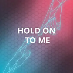 Hold On to Me - Single by Strive to Be & Patch Crowe album reviews, ratings, credits
