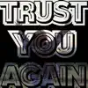 Trust You Again (Acoustic Version) - Single album lyrics, reviews, download