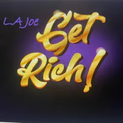 Get Rich - Single by L.A Joe album reviews, ratings, credits