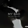 My Bad (feat. Clint Lewis & Naz) - Single album lyrics, reviews, download