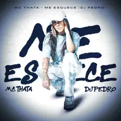 Me Esquece - Single by Mc Thata & DJ Pedro album reviews, ratings, credits