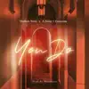 You Do (feat. A Mose & Monaze) - Single album lyrics, reviews, download