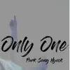 Only One (Feat. GFU) song lyrics