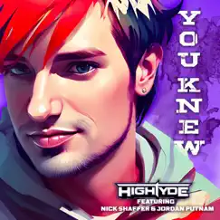 You Knew (feat. Nick Shaffer & Jordan Putnam) - Single by HighTyde album reviews, ratings, credits