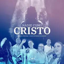 Nadie Como Cristo - Single by Edier Sánchez, Cejes Worship & Cielo Extremo Worship album reviews, ratings, credits