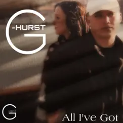 All Ive Got - Single by G-Hurst album reviews, ratings, credits