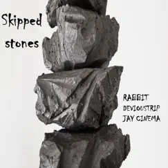 SKIPPED STONES (feat. DEVIOUSTRIP & Jay Cinema) - Single by Rabbit album reviews, ratings, credits