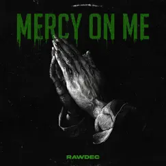 Mercy On Me - Single by Rawdec album reviews, ratings, credits