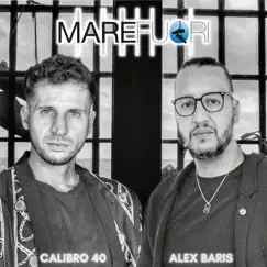 Mare Fuori (feat. Alex Baris) - Single by Calibro 40 album reviews, ratings, credits