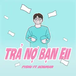 TRẢ NỢ BẠN EII (feat. behuman) Song Lyrics